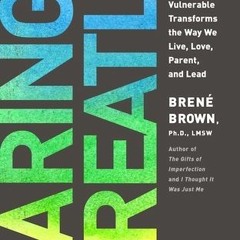 10+ Daring Greatly: How the Courage to Be Vulnerable Transforms the Way We Live, Love, Parent,