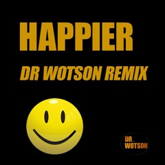 HAPPIER (DR WOTSON RMX) - FREE DOWNLOAD !!