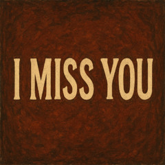 I Miss You