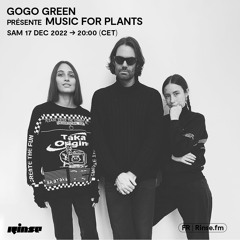 Gogo Green presente Music For Plants - 17 Décembre 2022