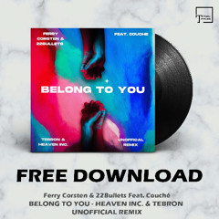 FREE DOWNLOAD: Ferry Corsten & 22Bullets Feat. Couché - Belong To You (Heaven INC. & Tebron Remix)
