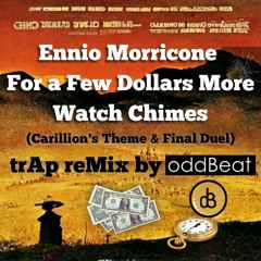 Ennio Morricone - For a Few Dollars More - Watch Chimes (Carillion's Theme) [oddBeat trAp reMix]