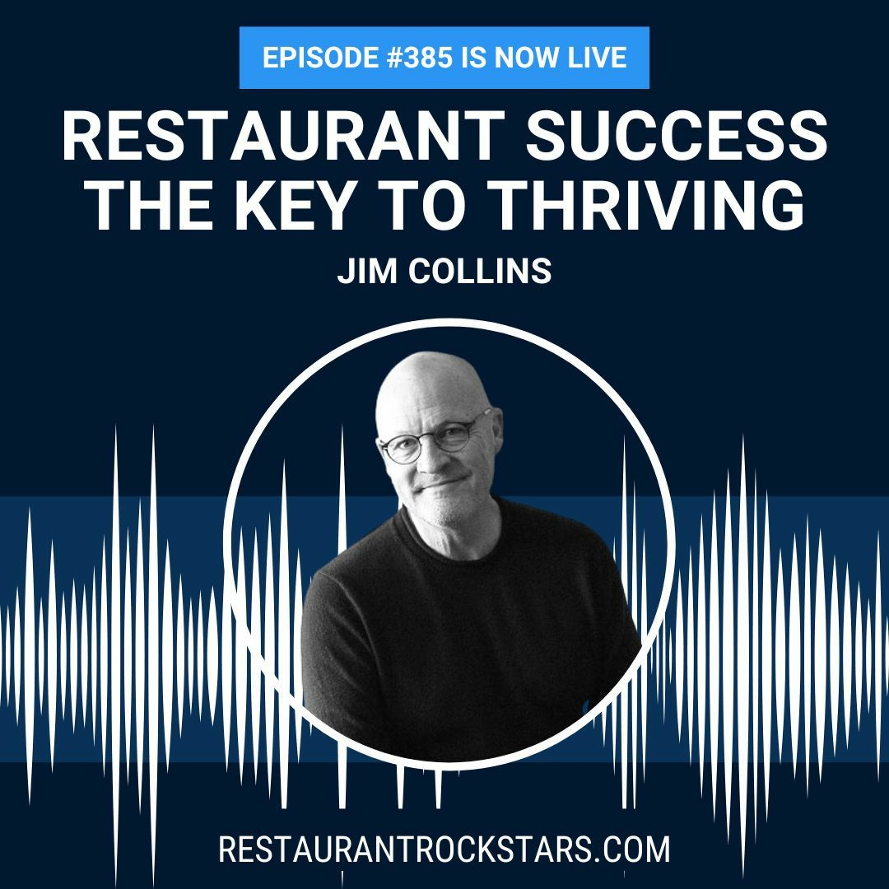 385. Restaurant Success – The Key to Thriving in This Business - Jim Collins