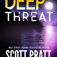 [Read] Online Deep Threat BY : Scott Pratt