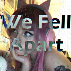 We Fell Apart but ~Uptempo~