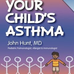 [View] KINDLE PDF EBOOK EPUB Your Child's Asthma: A Guide for Parents by  John F. Hun