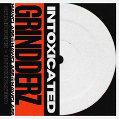 GRINDDERZ - Intoxicated [FREE DOWNLOAD]