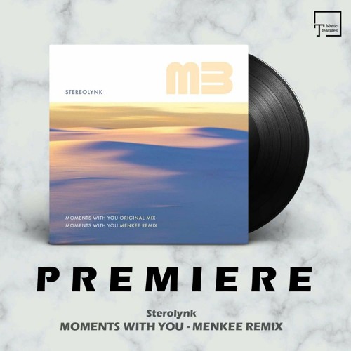 PREMIERE: Stereolynk - Moments With You (Menkee Remix) [MELODIC BEATS RECORDINGS]