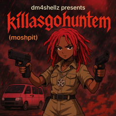 ＤＭ𝔣𝔬𝔯𝔡𝔞𝔰𝔥𝔢𝔩𝔩𝔷💀presents: KillasGoHuntEm