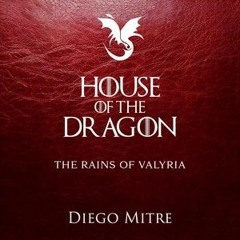 The Rains Of Valyria (House of the Dragon)