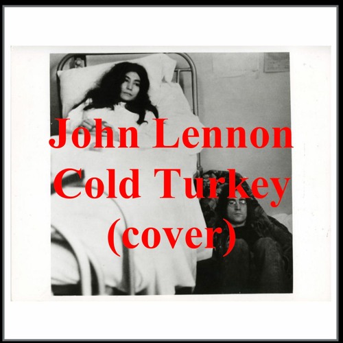 Stream John Lennon - Cold Turkey (cover) by Jean-Fabien Duclos | Listen online for free on ...