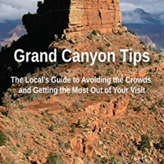 DOWNLOAD EPUB 🖊️ Grand Canyon Tips: The Local’s Guide to Avoiding the Crowds and Get