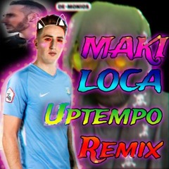 Maki - Loca (UPTEMPO Remix) [FREE].wav