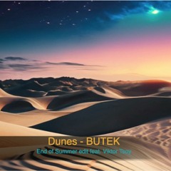 Dunes (End of Summer edit feat. Viktor Tsoy/Tsoi) - BUTEK [Кончится Лето Виктор Цой ремикс]