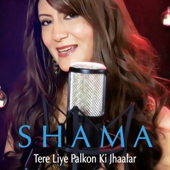 Tere Liye Palkon Ki Jhaalar - Shama