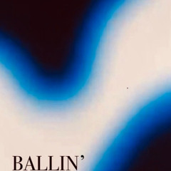 BALLIN’ (PROD. BY ARTIFEX)