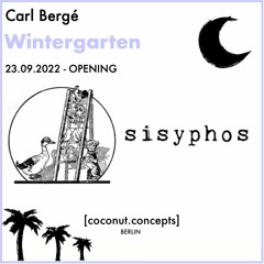 Carl Bergé at Sisyphos Wintergarten (Opening) - 23/09/22