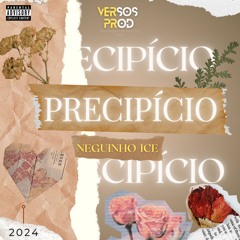 PRECIPÍCIO - Neguinho Ice (VersosProd)