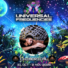 Chimerical @Universal Frequencies (01:30 am - 03:00am)