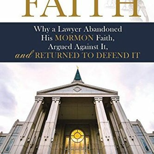 [Access] KINDLE ✏️ Trial of Faith: Why a Lawyer Abandoned His Mormon Faith, Argued Ag