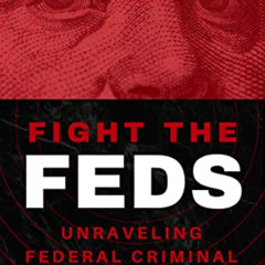 [GET] EPUB ✅ Fight the Feds: Unraveling Federal Criminal Investigations by  Ronald W.
