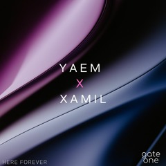 YAEM & XAMIL - Here Forever