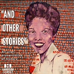 And Other Stories: An Oral Preservation of History