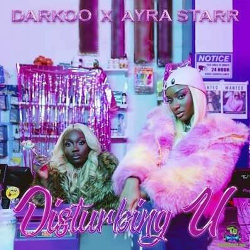 DARKOO X AYRA STARR - DISTURBING U (YOU)