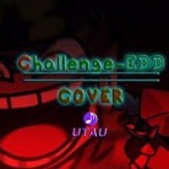 FNF Online - Challenge-EDD End Mix (UTAU Cover)