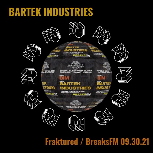 Bartek Industries @Fraktured on BreaksFM 2021 - 09 - 30