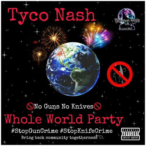 Tyco Nash - Whole World Party (No Guns No Knives) (Official Audio) (Prod. Jake Angel Beats)