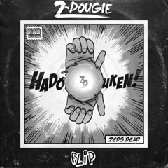 Zeds Dead - Hadouken (Z-Dougie Flip)