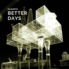 Kilmarth feat. Blessing :"Better Days" [D-Fried Future Blue Remix]