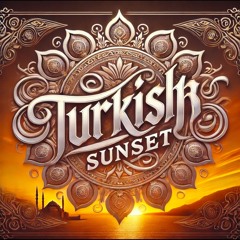 Turkish Sunsets (Original Mix)