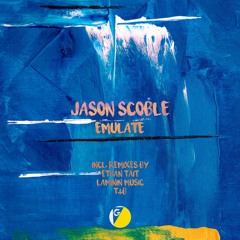 Jason Scoble - Emulate (Ethan Tait Remix)