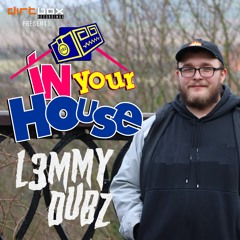 Dirtbox Recordings Presents "In Your House" 008- L3MMY DUBZ