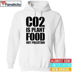 CO2 Is Plant Food Not Pollution Shirt