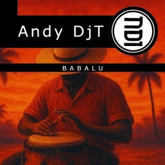andy djt - babalu (original mix)