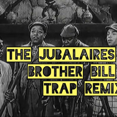 THE JUBALAIRES Brother Bill TRAP REMIX
