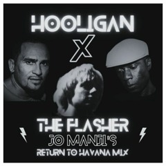 Hooligan X feat. MC Lee - The Flasher (Jo Manji's Return to Havana mix) PREVIEW