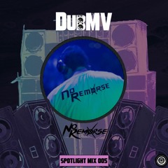 DubMV Spotlight Mix 005: No Remorse