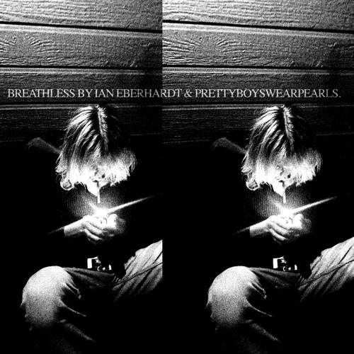 breathless (og version) - iann<3 & prettyboyswearpearls.