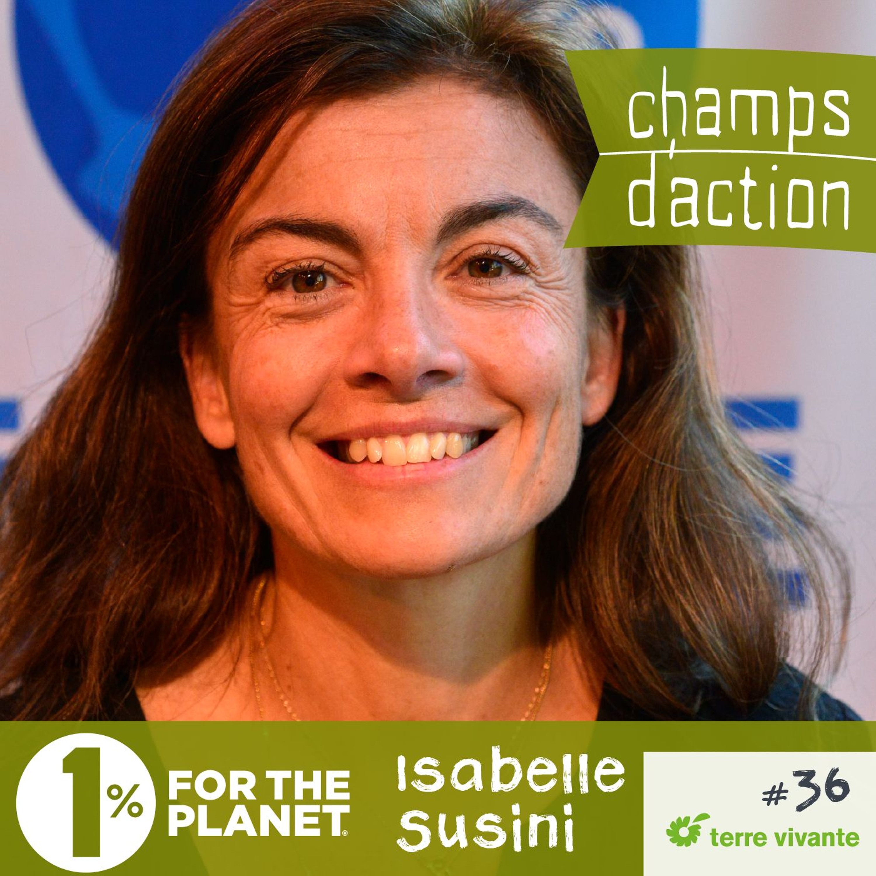 CHAMPS D’ACTION – Saison 3 – Ep.36 – Isabelle Susini : 1% for the Planet.