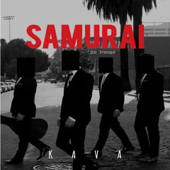 KAVA - Samurai