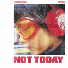 GOLDENUZI & 1KVSE - NOT TODAY (PROD. LEVEL)