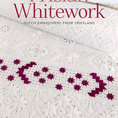 [FREE] KINDLE 📂 Frisian Whitework: Dutch Embroidery from Friesland by  Yvette Stanto
