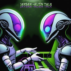 Jaysan - Alien Talk[FREE DL}