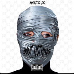 MEXICO DC- BOUT NOTHING