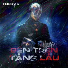 Bên Trên Tầng Lầu - Tăng Duy Tân (FARRYV Remix) "Nỗi nhớ này lâu phai Nhốt em trong một lâu đài"