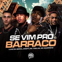 SE VIM PRO BARRACO - MC’s MAGRINHO, 7DELAS, DROP7 - LUKE DA SERRA